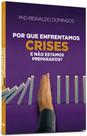 Por que enfrentamos crises e não estamos preparados