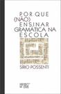 Por que (não) ensinar gramática na escola - MERCADO DE LETRAS Por que (não) ensinar gramática na escola - MERCADO DE LETRAS