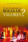 Por que nao ganhamos na bolsa de valores
