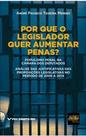 Por que o legislador quer aumentar penas - populismo penal na camara dos deputados - DEL REY