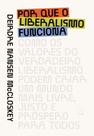 Por Que o Liberalismo Funciona