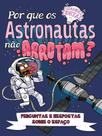 Por que os astronautas não arrotam - grandes ideias
