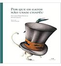 Por que os gatos não usam chapéu - LIVROS DA MATRIZ/BOITEMPO Por que os gatos não usam chapéu - LIVROS DA MATRIZ/BOITEMPO