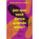 Por que você dança quando anda - TABLA/WMF Por que você dança quando anda - TABLA/WMF