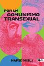 Por um Comunismo Transexual Por um Comunismo Transexual