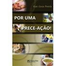 Por uma prece-ação Por uma prece-ação