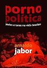 Pornopolítica Paperback Jabor, Arnaldo
