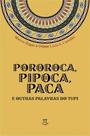 Pororoca, pipoca, paca e outras palavras do tupi