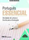 Portugues essencial - atividades de leitura e escrita para a graduacao