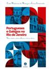 Portugueses e galegos no rio de janeiro.