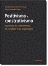 Positivismo e Construtivismo: Nas Teorias do Conhecimento, da Sociedade e das Organizações - CONTRAPONTO Positivismo e Construtivismo: Nas Teorias do Conhecimento, da Sociedade e das Organizações - CONTRAPONTO