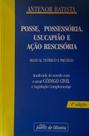 Posse, Possessoria, Usucapiao e Acao Rescisoria