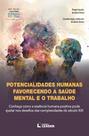 Potencialidades Humanas Favorecendo a Sáude Mental e o Trabalho Potencialidades Humanas Favorecendo a Sáude Mental e o Trabalho