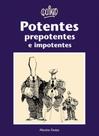 Potentes, prepotentes e impotentes - MARTINS EDITORA Potentes, prepotentes e impotentes - MARTINS EDITORA