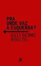Pra onde vai a esquerda Pra onde vai a esquerda