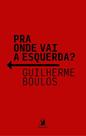 Pra onde vai a esquerda Pra onde vai a esquerda