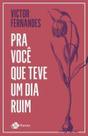 Pra Você Que Teve Um Dia Ruim - 02Ed/19
