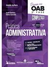 PRÁTICA ADMINISTRATIVA: PASSE NA OAB 2ª FASE - COMPLETAÇO - 10ª EDIÇÃO PRÁTICA ADMINISTRATIVA: PASSE NA OAB 2ª FASE - COMPLETAÇO - 10ª EDIÇÃO