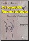Prática Clínica, Ortopedia e Reumatologia: Diagnóstico e...