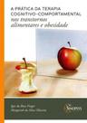 Pratica da terapia cognitivo-comportamental nos transtornos alimentares e obesidade - SINOPSYS
