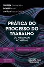 Prática do processo do trabalho - do presencial ao virtual - EDITORA REVISTA DOS TRIBUNAIS