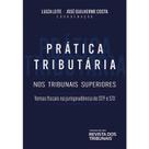 Pratica Tributaria Nos Tribunais Superiores - Teses no Stf e Stj - REVISTA DOS TRIBUNAIS RT