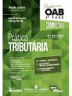 PRÁTICA TRIBUTÁRIA: PASSE NA OAB 2ª FASE - COMPLETAÇO - 10ª EDIÇÃO