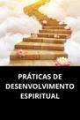 Práticas De Desenvolvimento Espiritual