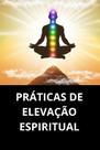 Práticas De Elevação Espiritual