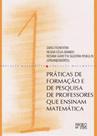 Práticas de Formação e de Pesquisa de Professores que Ensinam Matemática