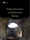 Práticas funerárias no mediterrâneo romano Práticas funerárias no mediterrâneo romano
