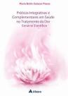 Práticas Integrativas e Complementares Em Saúde no Tratamento da Dor - Cenário Científico - 01Ed/23