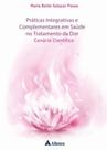 Práticas Integrativas e Complementares em Saúde no Tratamento da Dor - Cenário Científico - ATHENEU RIO Práticas Integrativas e Complementares em Saúde no Tratamento da Dor - Cenário Científico - ATHENEU RIO