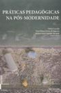 Praticas pedagogicas na pos-modernidade