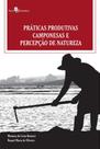 Práticas produtivas camponesas e percepção de natureza Práticas produtivas camponesas e percepção de natureza