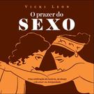 Prazer do sexo, O: Uma celebração da luxúria, do desejo e do amor na antiguidade
