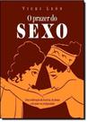 Prazer do Sexo: Uma Celebração da Luxúria, do Desejo e do Amor na Antiguidade - APICURI EDITORA