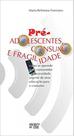 Pré-adolescentes, consumo e fragilidade