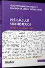 Pré-Cálculo Sem Mistérios - Teoria e Prática Passo a Passo Pré-Cálculo Sem Mistérios - Teoria e Prática Passo a Passo