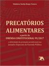 Precatórios alimentares a partir da emenda constitucional 99/2017 - 2022 - 7A DIREITO