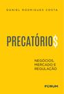 Precatórios - Negócios, Mercado E Regulação