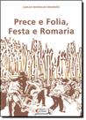 Prece e Folia, Festa e Romaria