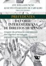 Precedentes da Corte Interamericana de Direitos Humanos Precedentes da Corte Interamericana de Direitos Humanos
