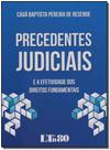 Precedentes Judiciais: E a Efetividade dos Direitos Fundamentais - LTR