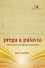 Prega a palavra: passos para a pregação expositiva Prega a palavra: passos para a pregação expositiva