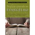 Pregação centrada no Evangelho Para pregar e dirigir estudos Bíblicos como Deus quer Tim Chester e Marcus Honeysett