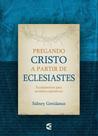 Pregando Cristo a Partir de Eclesiastes - Cultura Cristã