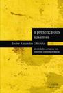 Presença dos ausentes, A: Identidades arcaicas em cenários contemporâneos - CONTRA CAPA