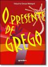 Presente de Grego, O Presente de Grego, O