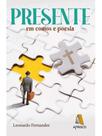 Presente - em contos e poesia Presente - em contos e poesia